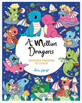 A Million Dragons Adorable Dragons to Color - ToyTime
