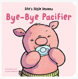 Bye Bye Pacifier Life's Little Lessons - ToyTime